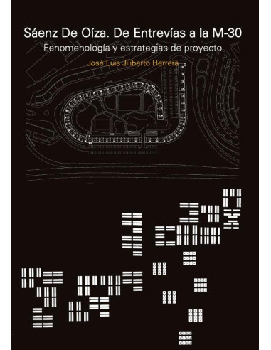 Saenz de Oiza. De Entrevias a la M-30:Fenomenología y estrategia del proyecto