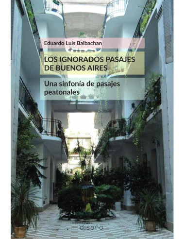 Los ignorados pasajes de Buenos Aires:Una sinfonia de pasajes peatonales