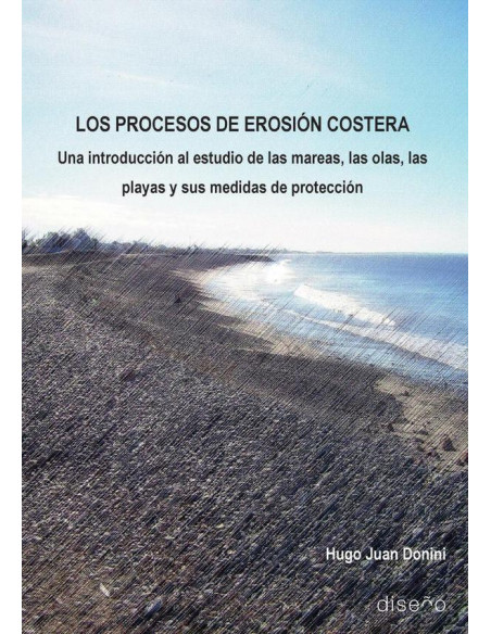 Los procesos de erosión costera:Una introducción al estudio de las mareas, las olas, las playas y sus medidas de protección