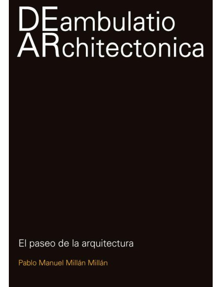 Deambulatio architectonica :EL PASEO DE LA ARQUITECTURA