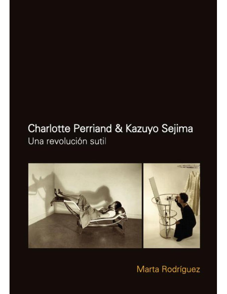 Charlotte Perriand & Kazuyo Sejima:Una revolución sutil