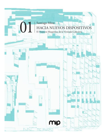 Hacia nuevos dispositivos:El proyecto maquínico de la vivienda colectiva