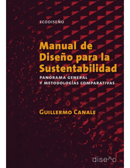 Manual de diseño para la sustentabilidad:Panorama general y metodologias comparativas