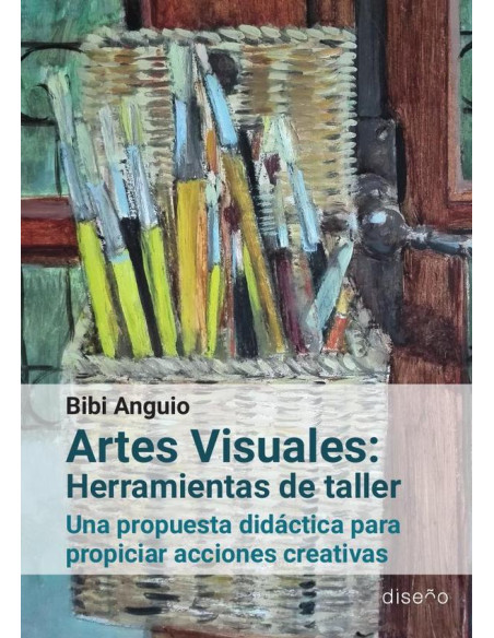 Artes Visuales: Herramientas de taller:Una propuesta dinámica para propiciar acciones creativas