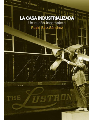 La casa industrializada:Un sueño incompleto