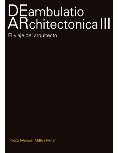 DEambulatio ARchitectonica III:El viaje del arquitecto