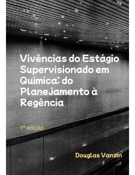 Vivências Do Estágio Supervisionado Em Química: Do Planejamento À Regência