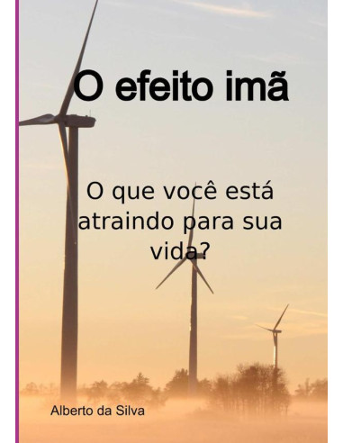 O Efeito Imã:o que você está atraindo para sua vida?