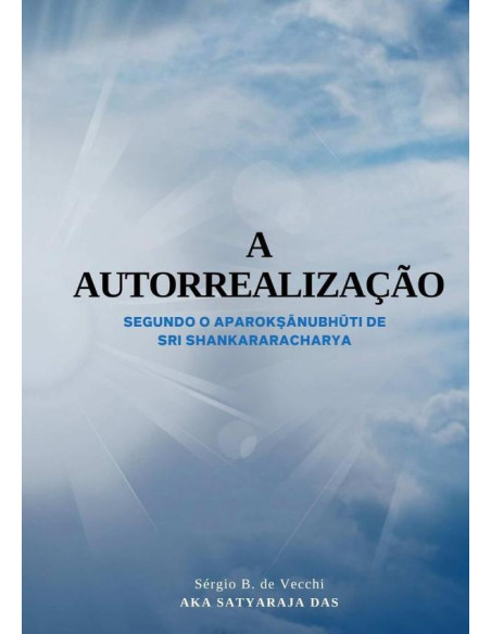 A  Autorrealização:Segundo o Aparok?anubhuti de  Sri Shankaracharya