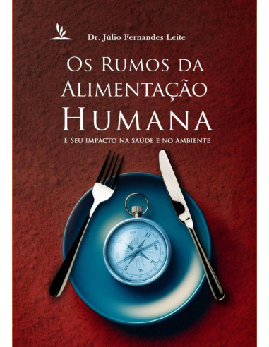 Os Rumos Da Alimentação Humana  E Seu Impacto Na Saúde E No Ambiente