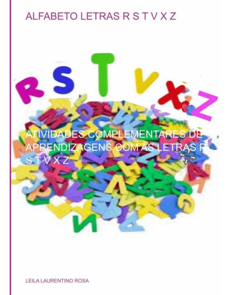 Alfabeto Letras R S T V X Z:ATIVIDADES COMPLEMENTARES DE APRENDIZAGENS COM AS LETRAS R S T V X Z