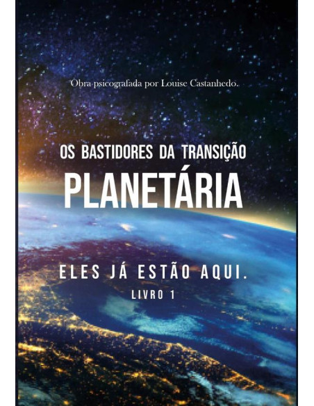 Os Bastidores Da Transição Planetária:ELES JÁ ESTÃO AQUI