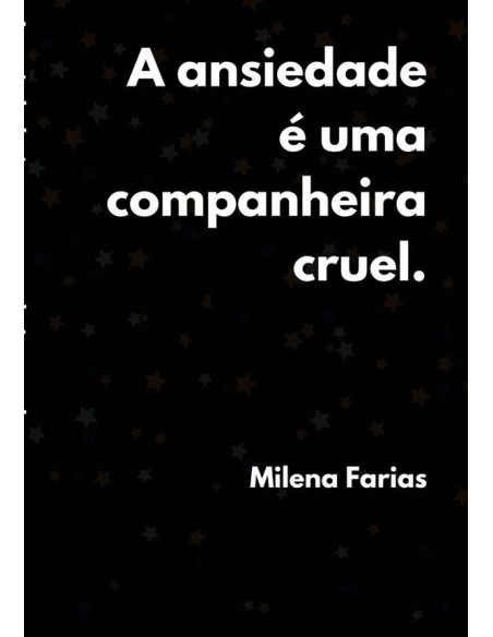 A Ansiedade É Uma Companheira Cruel