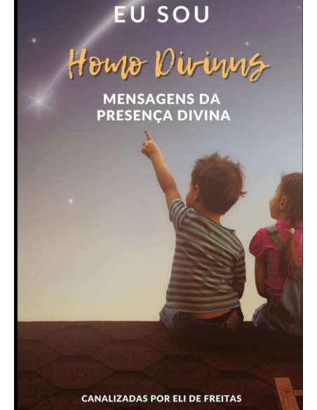 Eu Sou Homo Divinus:Mensagens da Presença Eu Sou