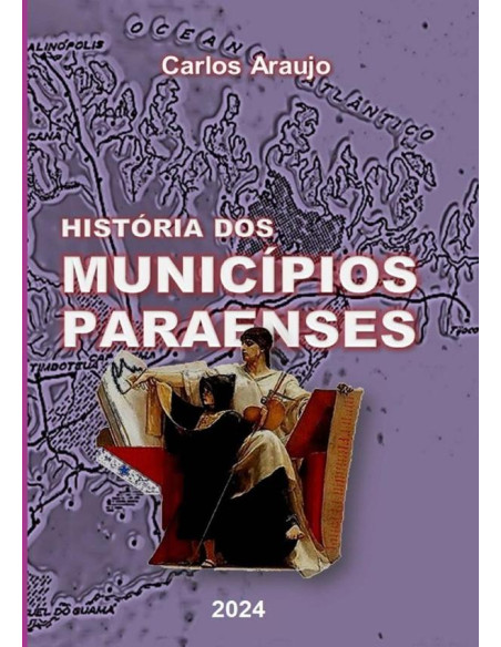 História Dos Municípios Paraenses:Origens e Evolução Cultural