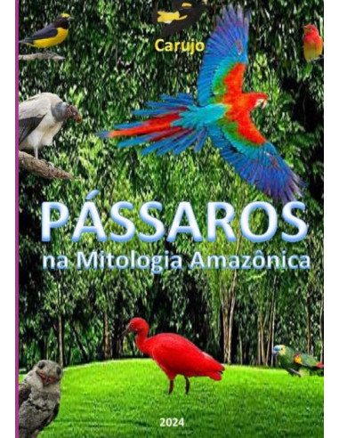 Pássaros:na Mitologia Amazônica