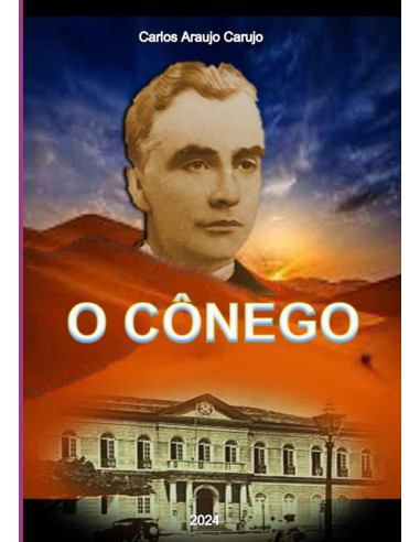 O Cônego:A Saga de Luiz de Souza Leitão