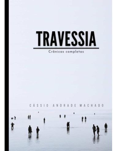 Travessia:Crônicas completas