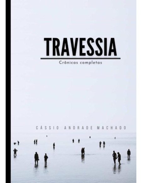 Travessia:Crônicas completas