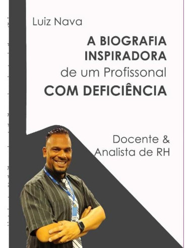 A Biografia Inspiradora De Um Profissional Com Deficiência:Profissional com Deficiência