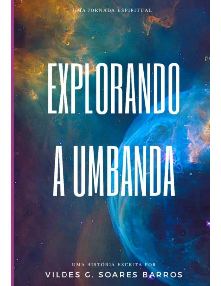 Explorando A Umbanda-uma Jornada Espiritual De Compreensão E Fundamentos.