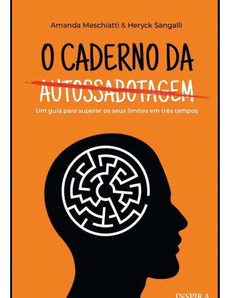 O Caderno Da Autossabotagem:Um guia para superar os seus limites em três tempos?