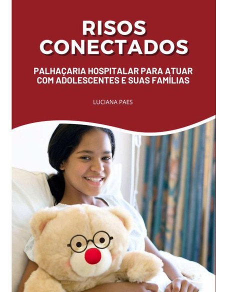 Risos Conectados:Palhaçaria Hospitalar para atuar com Adolescentes e suas Famílias