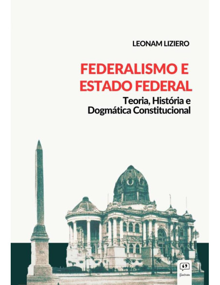 Federalismo E Estado Federal:Teoria, História e Dogmática Constitucional