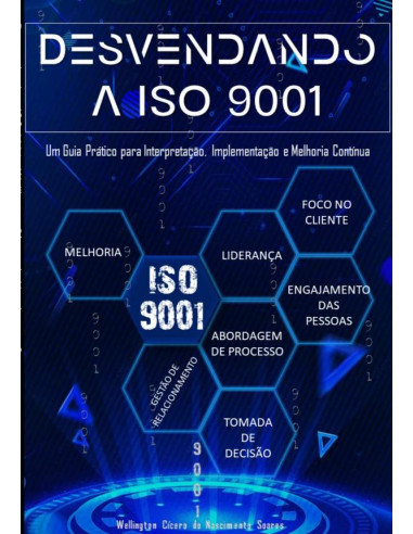 Desvendando A Iso 9001:Um Guia Prático para Interpretação, Implementação e Melhoria Contínua