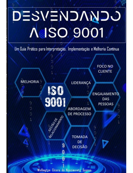 Desvendando A Iso 9001:Um Guia Prático para Interpretação, Implementação e Melhoria Contínua