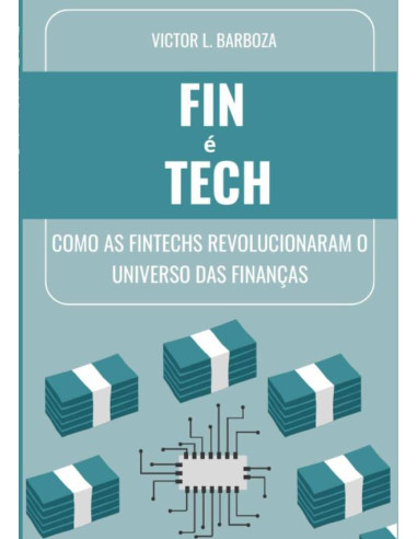 Fin É Tech:Como as fintechs revolucionaram o universo das finanças