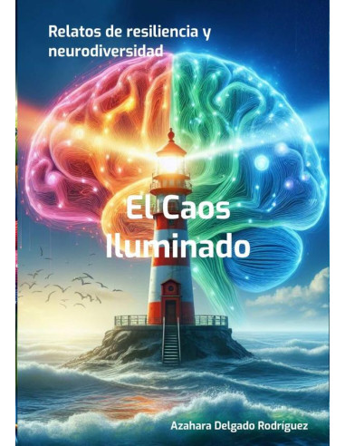 El Caos Iluminado:Relatos de resiliencia y neurodiversidad