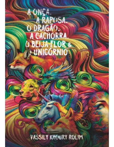 A Onça, A Raposa, O Dragão, A Cachorra, O Beija-flor E O Unicórnio