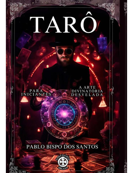 Tarô:PARA INICIANTES. A ARTE DIVINATÓRIA DESVELADA