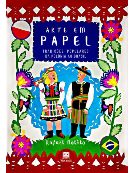 Arte Em Papel:tradições populares, da Polônia ao Brasil