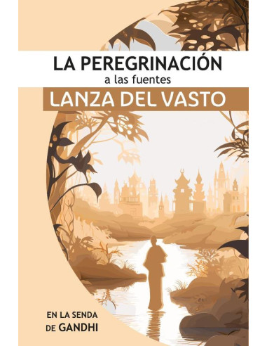 La Peregrinación a las Fuentes:Iniciando en la senda de Gandhi