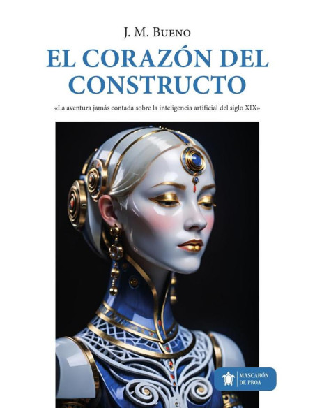 El corazón del constructo: La aventura jamás contada sobre la inteligencia artificial del siglo XIX