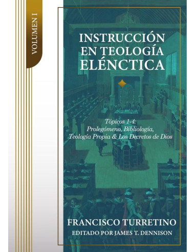 Instrucción en teología elénctica - vol. :TÓPICOS 1-4