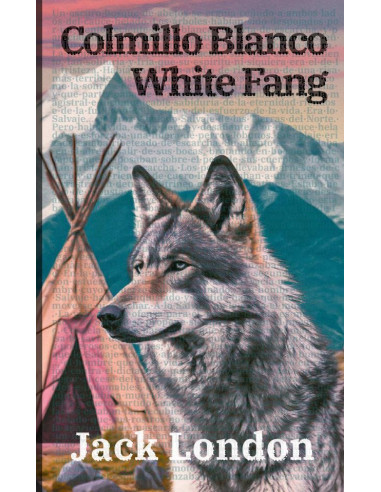 Colmillo Blanco - White Fang:Texto paralelo bilingüe - Bilingual edition: Inglés - Español / English - Spanish