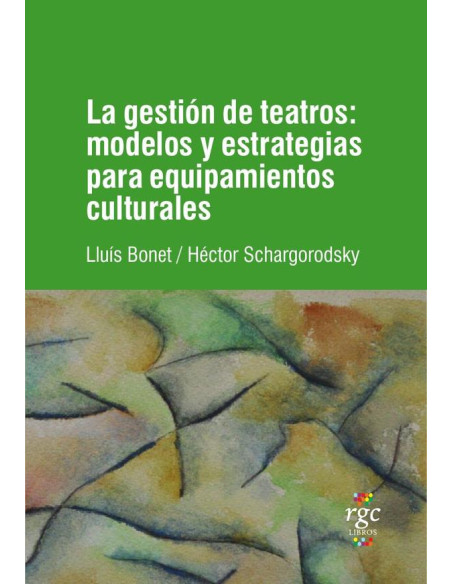 La gestión de teatros:Modelos y estrategias para equipamientos culturales