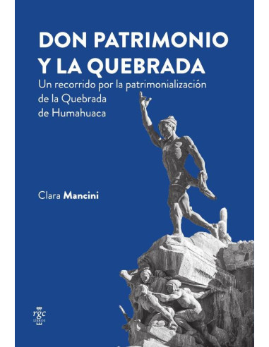 Don patrimonio y la Quebrada:Un recorrido por la patrimonialización de la Quebrada de Humahuaca