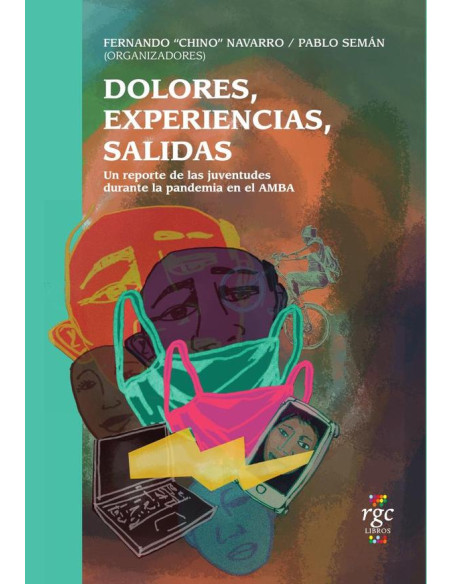 Dolores, experiencias, salidas.:Un reporte de las juventudes durante la pandemia.