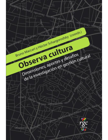 Observa cultura:Dimensiones, aportes y desafíos de la investigación en gestión cultural