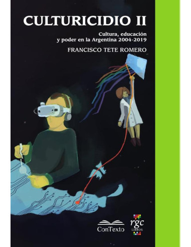 Culturicidio II:Cultura, Educación y Poder en la Argentina (2004-2019)