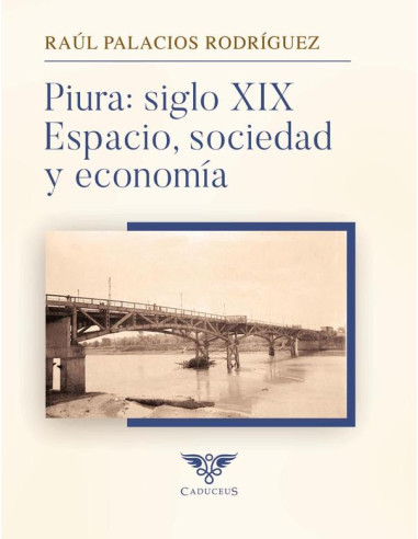 Piura: siglo XIX:Espacio, sociedad y economía