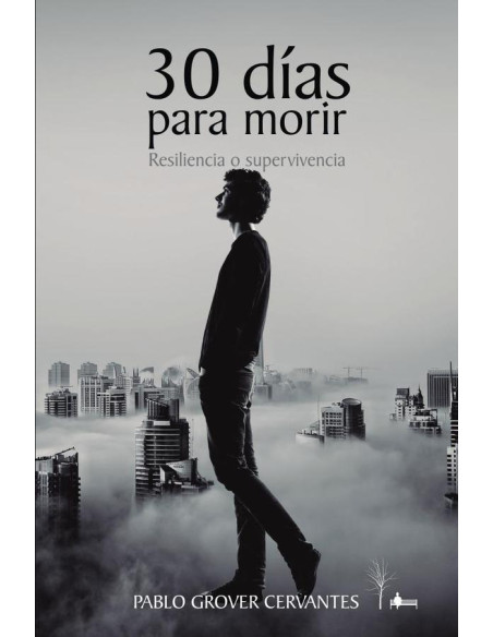 30 días para morir: Resiliencia o supervivencia