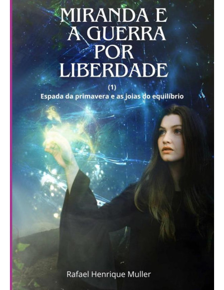 Miranda E A Guerra Por Liberdade:Espada da primavera e as joias do equilíbrio