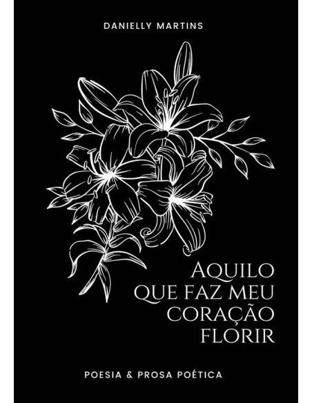 Aquilo Que Faz Meu Coração Florir