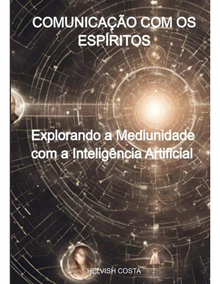 Comunicação Com Os Espíritos:Explorando a Mediunidade com a Inteligência Artificial