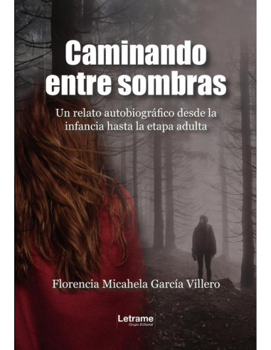 Caminando entre sombras. Un relato autobiográfico desde la infancia hasta la etapa adulta